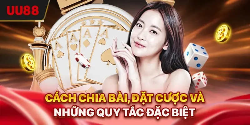 Luật Chơi Baccarat - 3 Quy Tắc Cơ Bản Người Mới Phải Biết 2 Cách chia bài, đặt cược và những quy tắc đặc biệt
