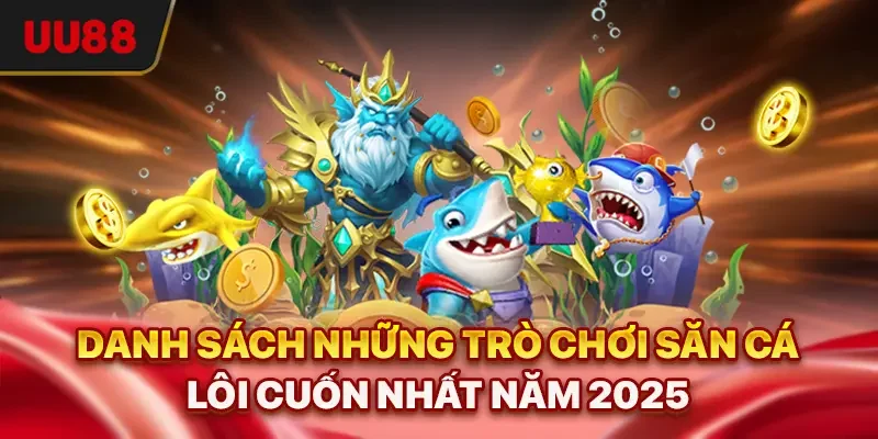 Bắn Cá Online - 4 Tuyệt Chiêu Giúp Bạn Hạ Cá Boss Dễ Dàng 3 Danh sách những trò chơi săn cá lôi cuốn nhất năm 2025
