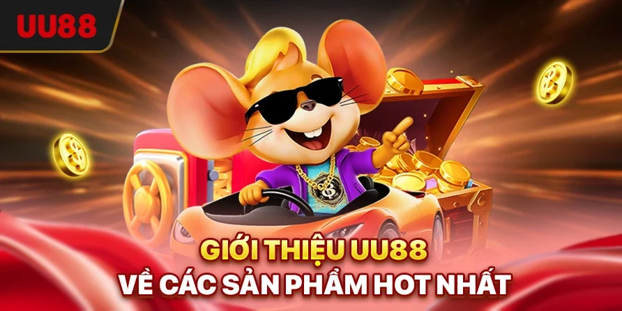 Giới Thiệu UU88 - Cá Cược Trực Tuyến Uy Tín Hàng Đầu Châu Á 3 Giới thiệu UU88 về các sản phẩm hot nhất