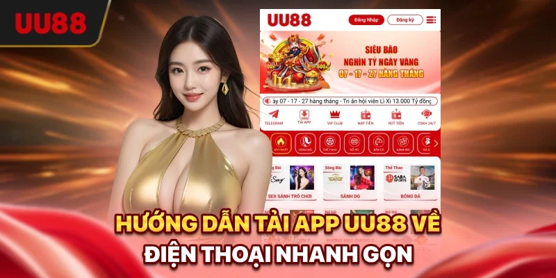 Tải App UU88 - Cài Đặt Dễ Dàng, Cá Cược Trơn Tru Mọi Lúc 2 Hướng dẫn tải app UU88 về điện thoại nhanh gọn