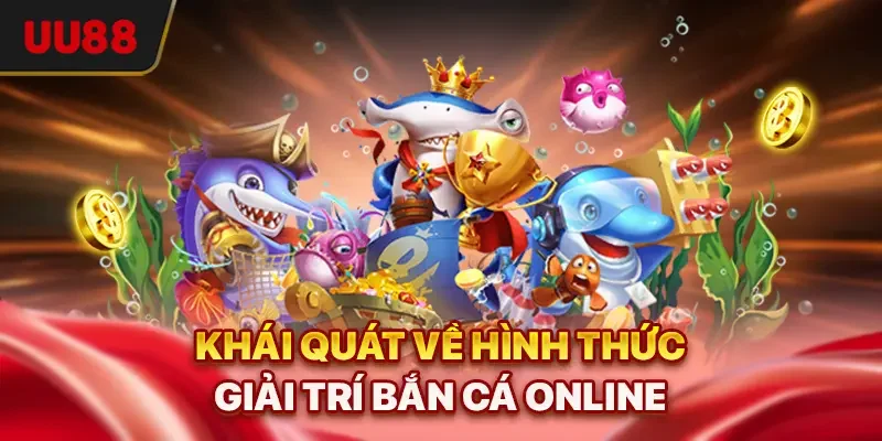 Bắn Cá Online - 4 Tuyệt Chiêu Giúp Bạn Hạ Cá Boss Dễ Dàng 1 Khái quát về hình thức giải trí bắn cá online