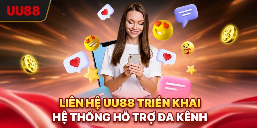 Liên Hệ UU88 - Giải Pháp Hỗ Trợ Tối Ưu, Đảm Bảo Sự Hài Lòng 2 Liên hệ UU88 triển khai hệ thống hỗ trợ đa kênh