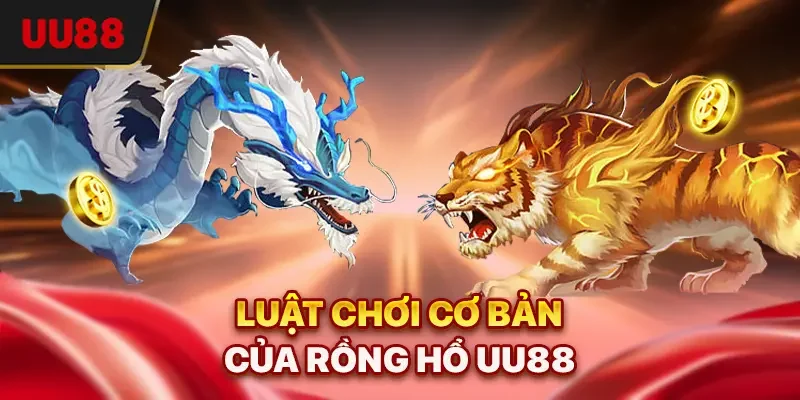 Rồng Hổ UU88 - Luật Chơi Đơn Giản, Cược Nhanh, Thắng Lớn 2 Luật chơi cơ bản của Rồng Hổ UU88