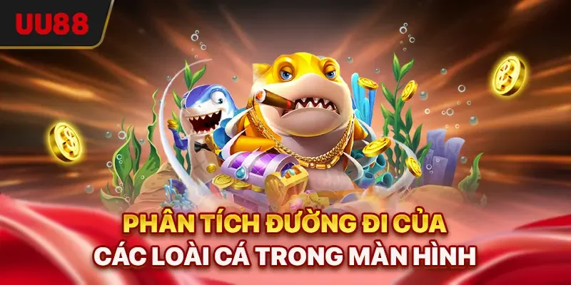 Bắn Cá Online - 4 Tuyệt Chiêu Giúp Bạn Hạ Cá Boss Dễ Dàng 2 Phân tích đường đi của các loài cá trong màn hình