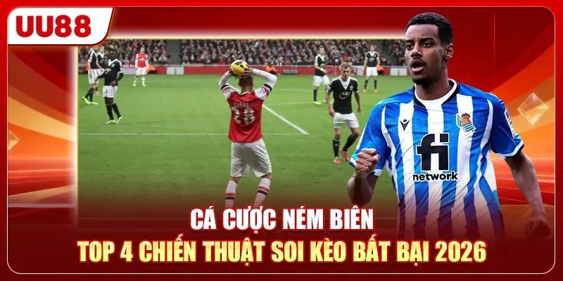 Cá Cược Ném Biên - Top 4 Chiến Thuật Soi Kèo Bất Bại 2026