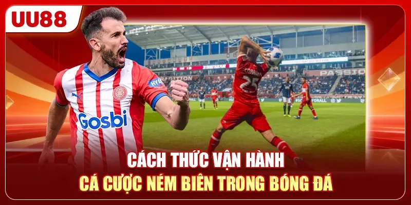 Cá Cược Ném Biên - Top 4 Chiến Thuật Soi Kèo Bất Bại 2026 1 Cách thức vận hành cá cược ném biên trong bóng đá