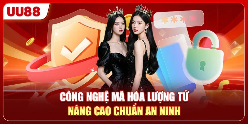 789WIN Vs UU88 - Nền Tảng Nào Có Pháp Lý Vững Hơn? 2 Công nghệ mã hóa lượng tử nâng cao chuẩn an ninh