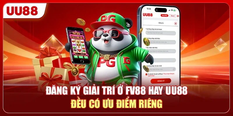 FV88 Hay UU88 - Nền Tảng Nào Đăng Ký Nhanh Và Dễ Hơn 1 Đăng ký giải trí ở FV88 hay UU88 đều có ưu điểm riêng