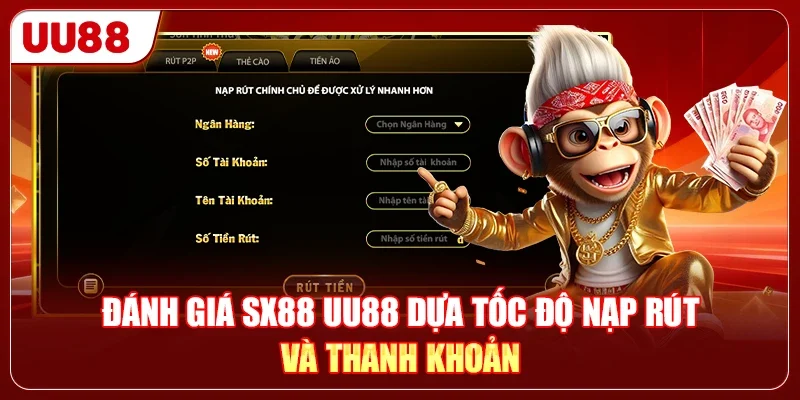 SX88 Hay UU88 Là Top 1 Sự Lựa Chọn Của Người Chơi Năm 2026 3 Đánh giá SX88 UU88 dựa tốc độ nạp rút và thanh khoản