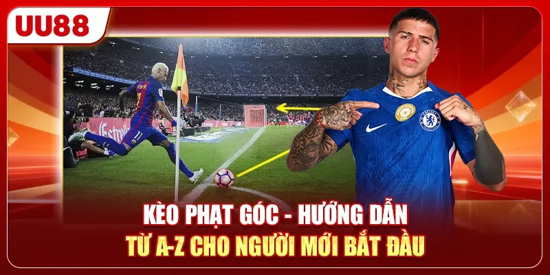 Kèo Phạt Góc - Hướng Dẫn Từ A-Z Cho Người Mới Bắt đầu