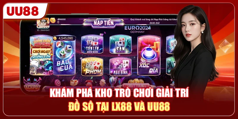 LX88 Hay UU88 - Đâu Là Lựa Chọn Đáng Trải Nghiệm Hơn? 2 Khám phá kho trò chơi giải trí đồ sộ tại LX88 và UU88