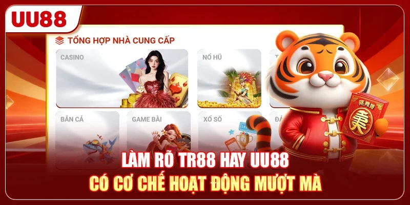 Giải Trí Ở TR88 Hay UU88 Để Hạn Chế Gặp Phải Lỗi Hệ Thống? 3 Làm rõ TR88 hay UU88 có cơ chế hoạt động mượt mà
