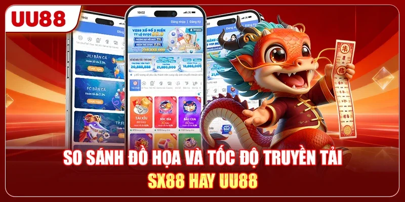 SX88 Hay UU88 Là Top 1 Sự Lựa Chọn Của Người Chơi Năm 2026 2 So sánh đồ họa và tốc độ truyền tải SX88 hay UU88