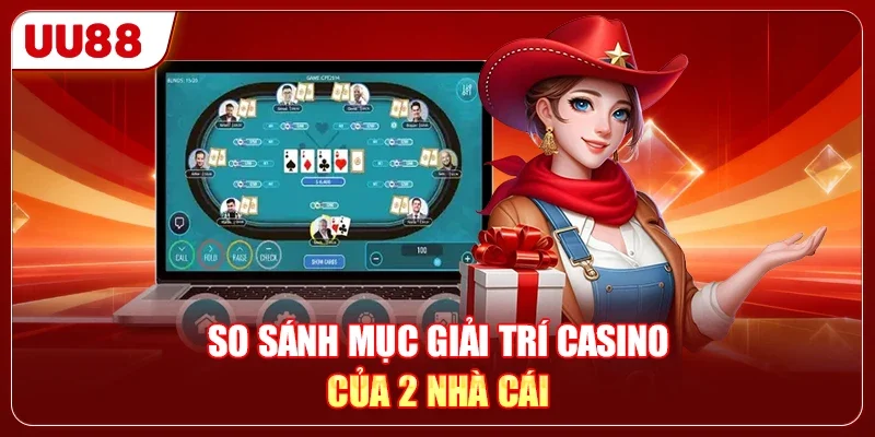 FUN79 Hay UU88 Là Nhà Cái Top 1 Với Lượng Game Hot Hit? 3 So sánh mục giải trí Casino của 2 nhà cái