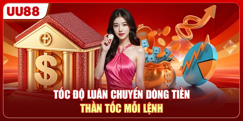 So Sánh GO8 Vs UU88 Chi Tiết Để Chọn Nhà Cái Uy Tín 3 Tốc độ luân chuyển dòng tiền thần tốc mỗi lệnh