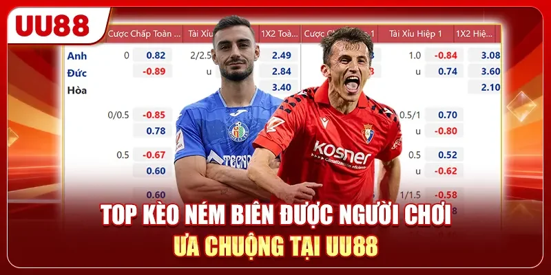 Cá Cược Ném Biên - Top 4 Chiến Thuật Soi Kèo Bất Bại 2026 2 Top kèo ném biên được người chơi ưa chuộng tại UU88