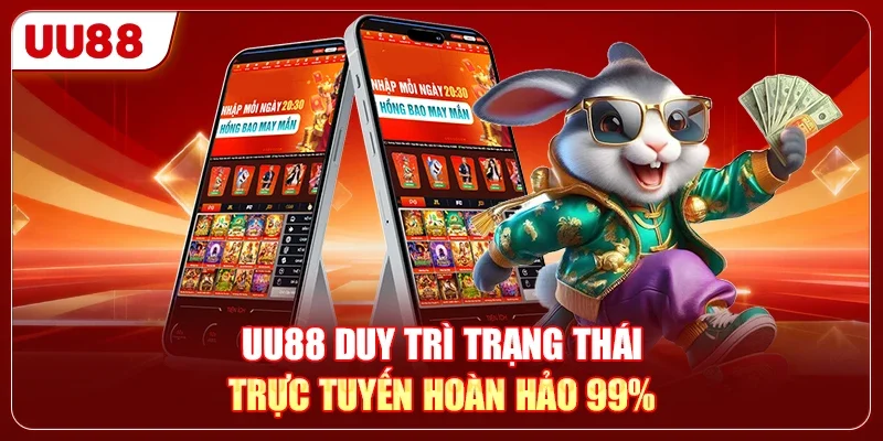 DH88 Hay UU88 - Nền Tảng Nào Có Hệ Thống Ổn Định Hơn 3 UU88 duy trì trạng thái trực tuyến hoàn hảo 99%